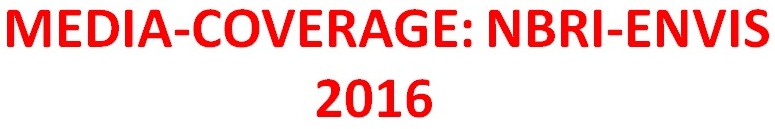 Media Coverage NBRI-ENVIS:2016 Media Coverage NBRI-ENVIS:2016
